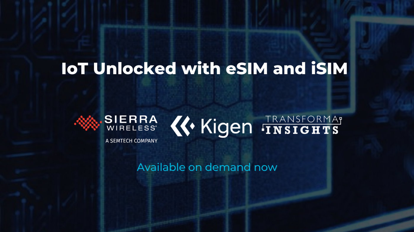 IoT Unlocked With ESIM And ISIM Kigen