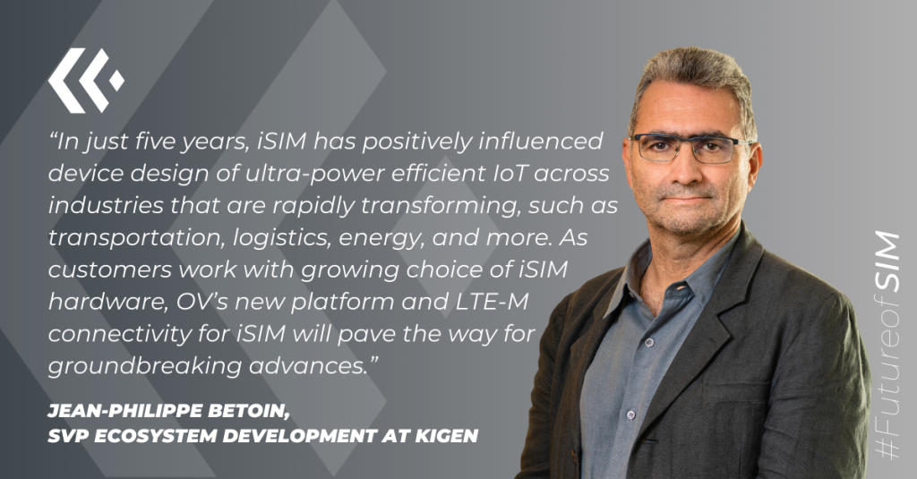 Kigen welcomes OV joining Kigen iSIM connectivity ecosystem - quote from JP Betoin, SVP of global ecosystem development at Kigen.