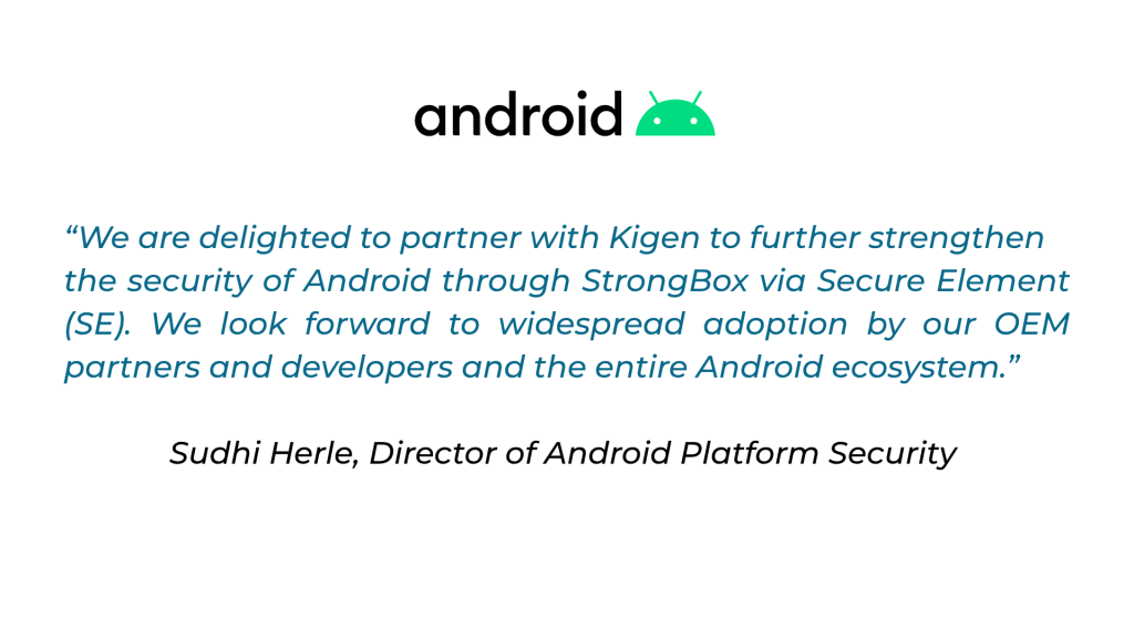 Android quote endorsing Kigen security solutions for OEM ecosystem adoption