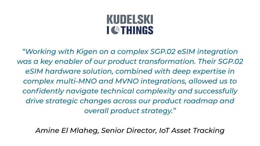 Kudelski IoT testimonial on SGP.02 eSIM integration with Kigen